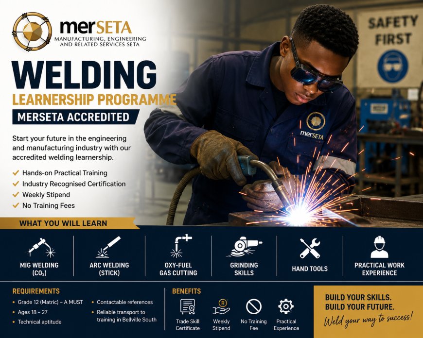 Welding Learnership Programme (MERSETA Accredited) – With Weekly Stipend