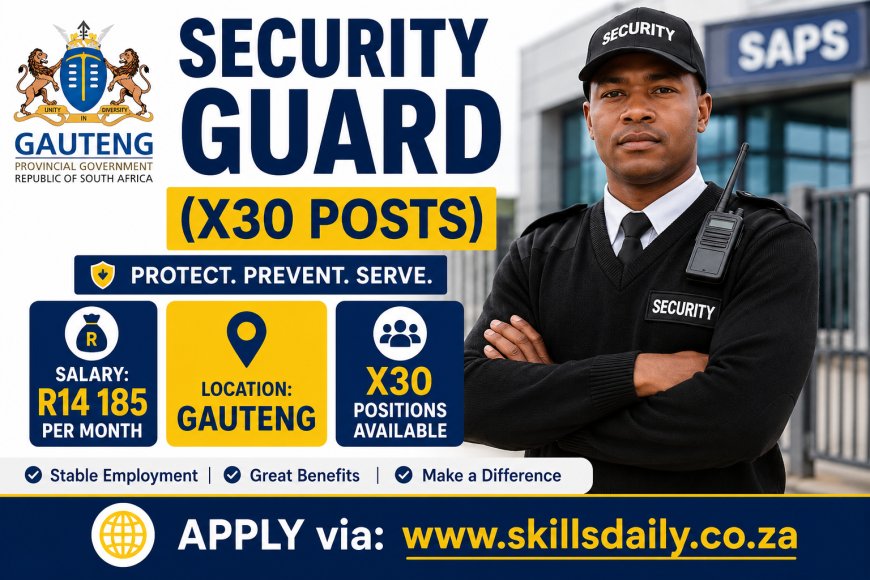Security Guard (x30 Posts) - Gauteng Provincial Government