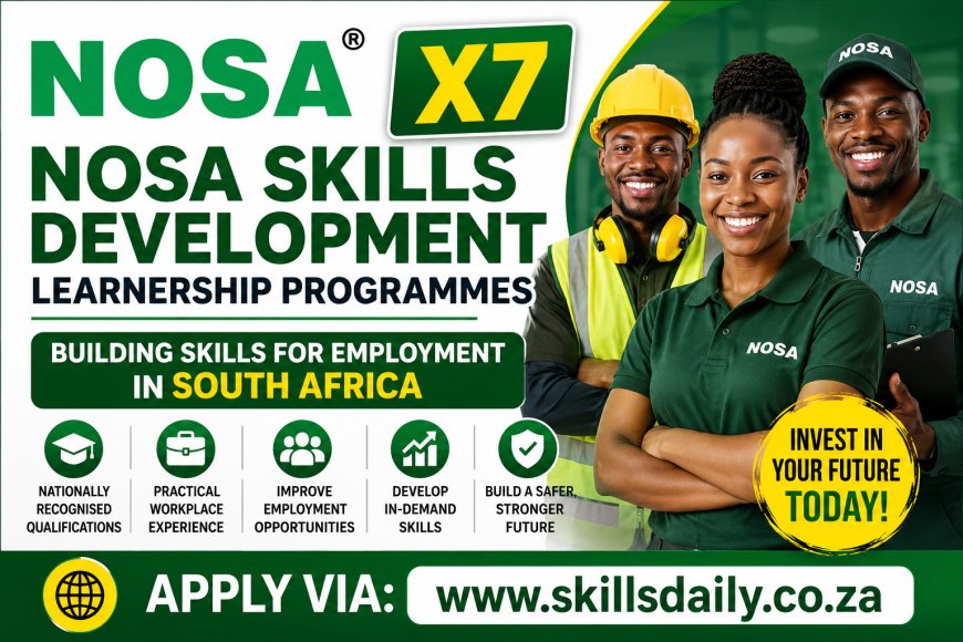 NOSA X7 Skills Development Learnership Programmes: Building Skills for Employment in South Africa