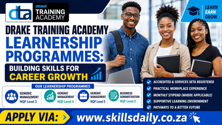 Drake Training Academy Learnership Programmes: Building Skills for Career Growth