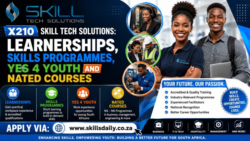 X210 Skill Tech Solutions Learnerships, Skills Programmes, YES 4 Youth and NATED Courses