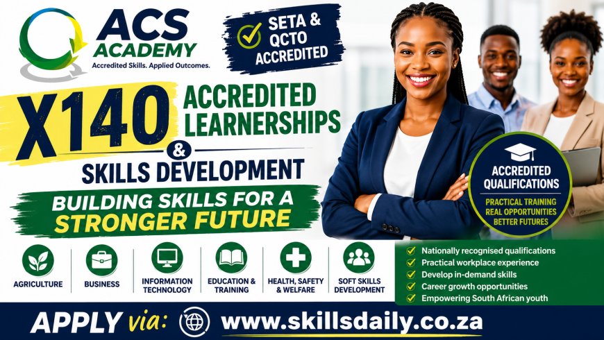 X140 Accredited Learnerships & Skills Development Programmes: Building Skills for a Stronger Future: ACS Academy