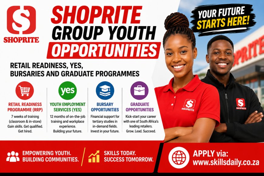 Shoprite Group Youth Opportunities: Retail Readiness, YES, Bursaries and Graduate Programmes
