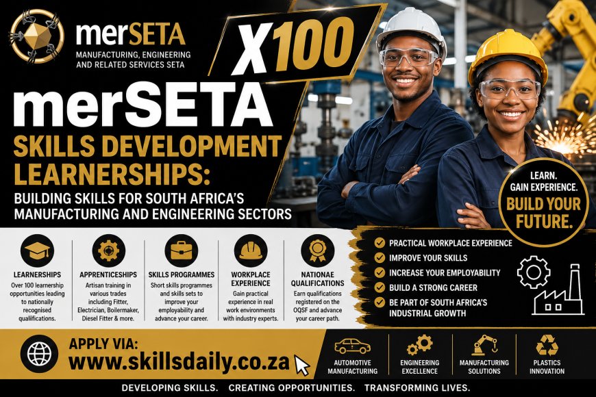 X100 merSETA Skills Development Learnerships: Building Skills for South Africa’s Manufacturing and Engineering Sectors