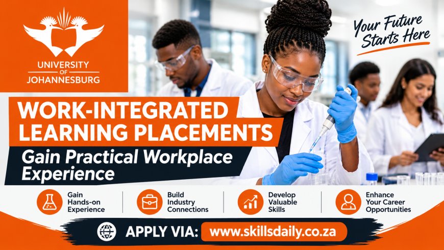University of Johannesburg Work-Integrated Learning Placements: Gain Practical Workplace Experience