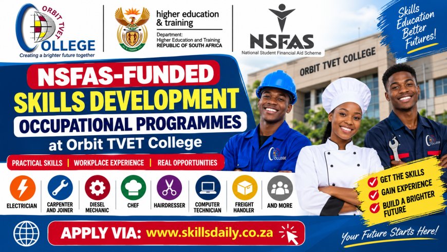 NSFAS-Funded Skills Development Occupational Programmes at Orbit TVET College