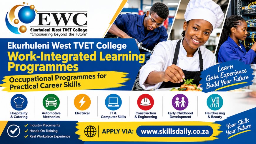 Ekurhuleni West TVET College Work-Integrated Learning Programmes: Occupational Programmes for Practical Career Skills