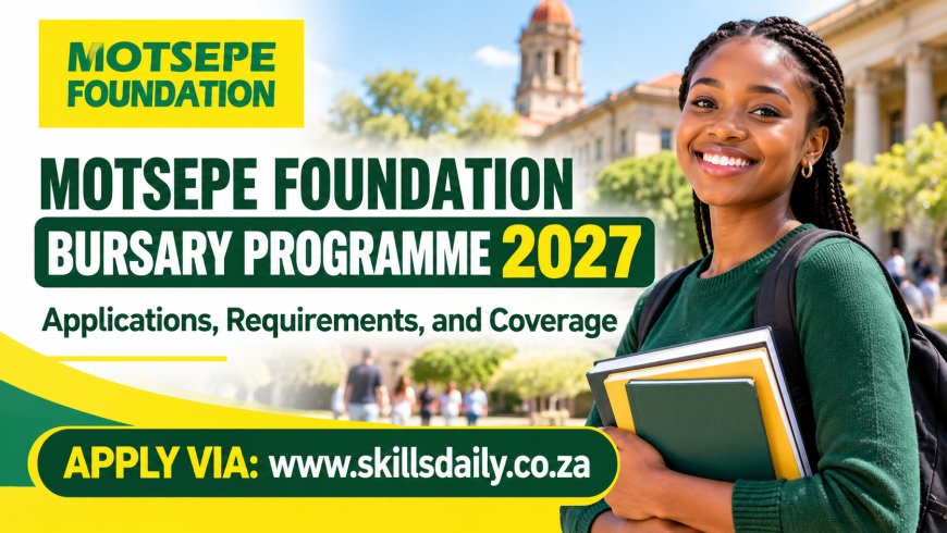 Motsepe Foundation Bursary Programme 2027: Applications, Requirements and Coverage