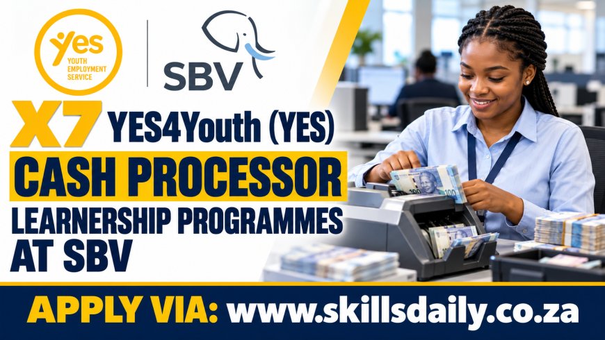 X7 YES4Youth (YES) Cash Processor Learnership Programmes at SBV