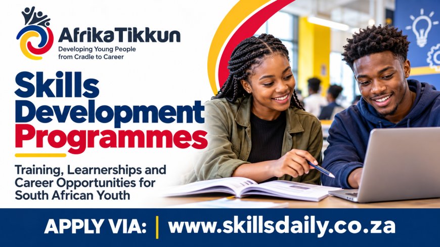 Afrika Tikkun Skills Development Programmes: Training, Learnerships and Career Opportunities for South African Youth