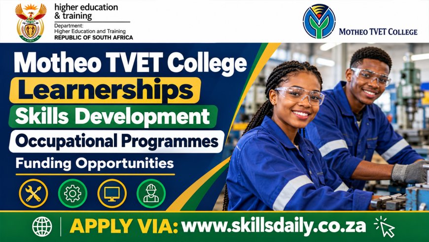 Motheo TVET College Learnerships, Skills Development Occupational Programmes and Funding Opportunities