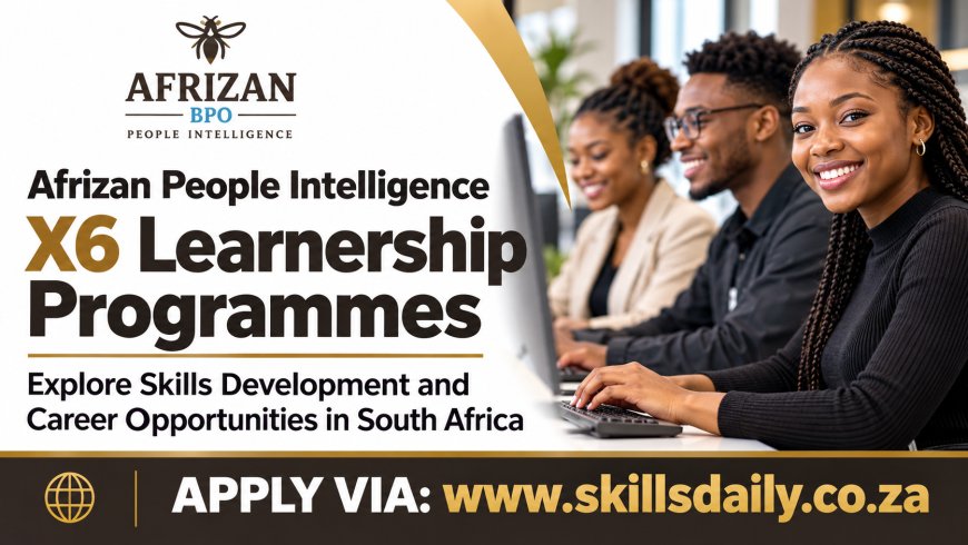 Afrizan People Intelligence X6 Learnership Programmes: Explore Skills Development and Career Opportunities in South Africa