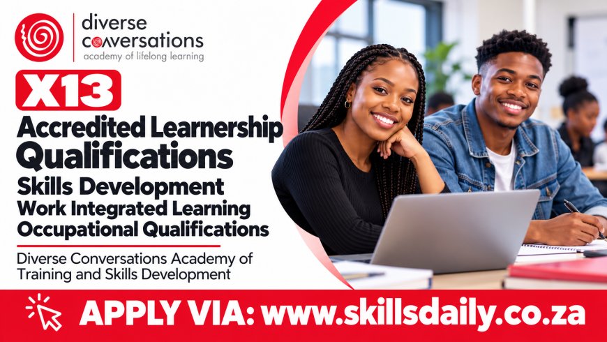 X13 Accredited Learnerships and Occupational Qualifications at Diverse Conversations Academy of Training and Skills Development