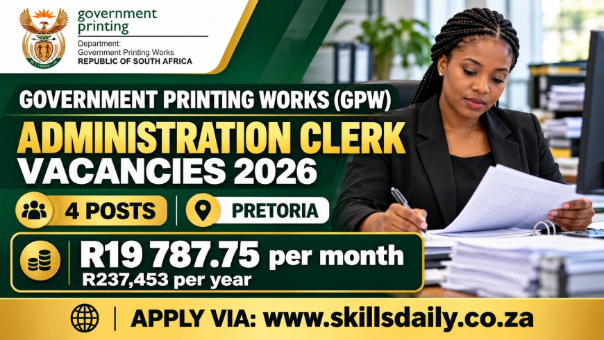 Government Printing Works (GPW) Administration Clerk Vacancies 2026: 4 Posts Available in Pretoria at R237,453 per Year