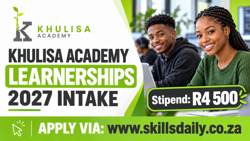 Learnerships for 2027 Intake at Khulisa Academy