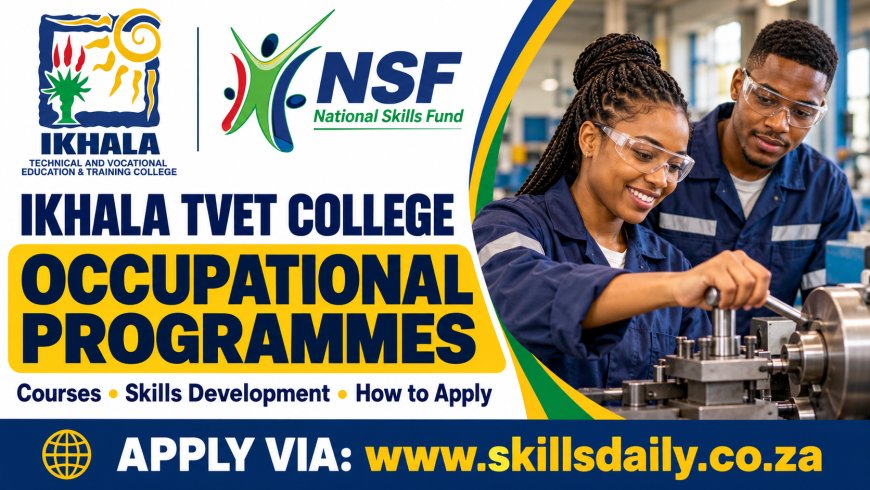 Ikhala TVET College Occupational Programmes: Courses, Skills Development and How to Apply