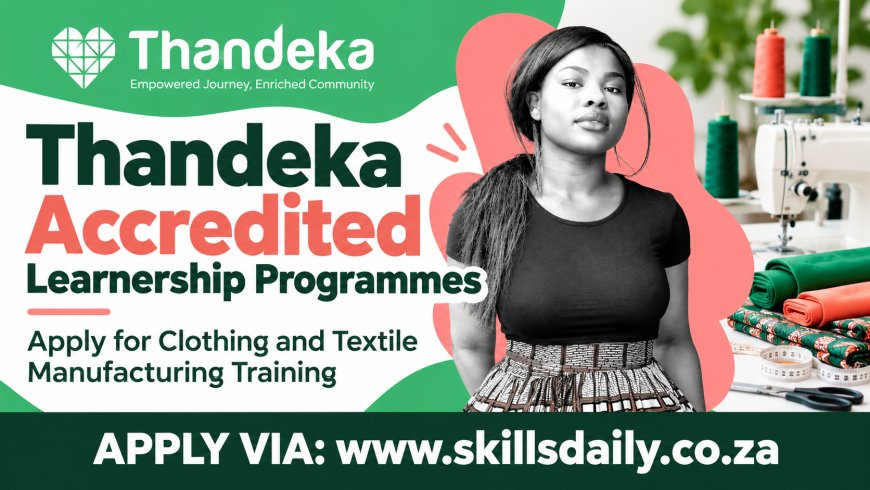 Thandeka Accredited Learnership Programmes: Apply for Clothing and Textile Manufacturing Training