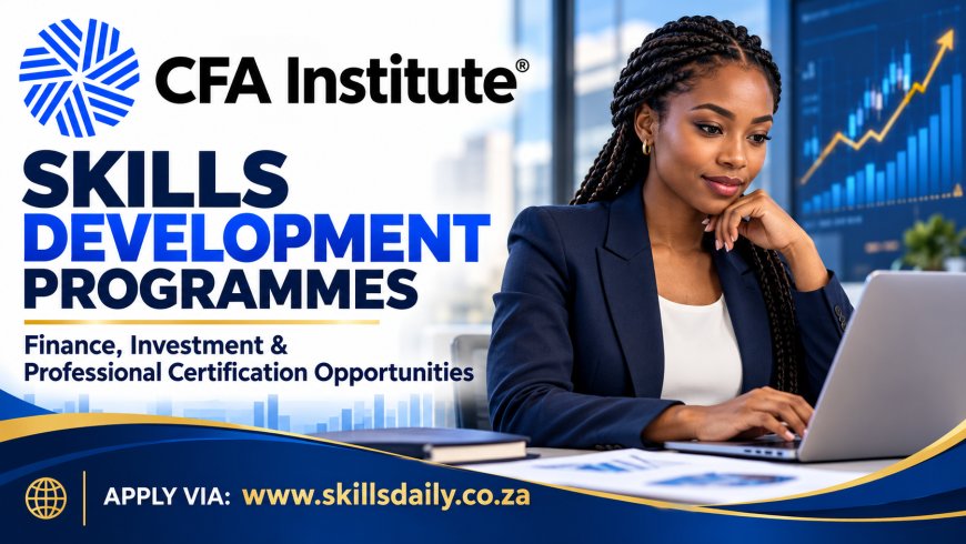 CFA Institute Skills Development Programmes: Finance, Investment and Professional Certification Opportunities