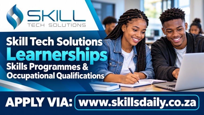 Skill Tech Solutions Learnerships, Skills Programmes and Occupational Qualifications