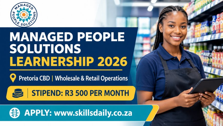 Managed People Solutions Learnership Programme 2026 in Pretoria CBD: Apply
